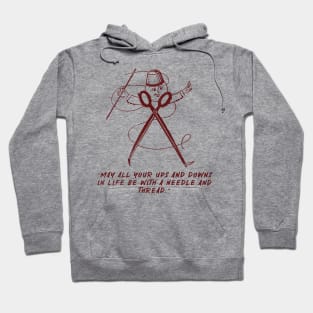 May All Your Ups And Downs In Life Be With A Needle And Thread Hoodie